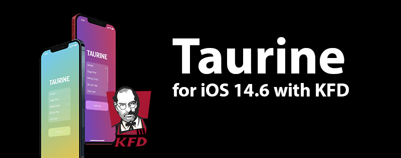 Taurine for iOS 14.6 with KFD