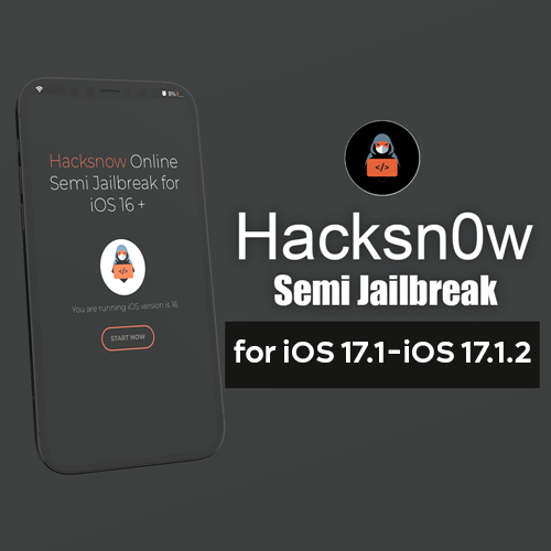 Hacksn0w semi Jailbreak for iOS 17.1-iOS 17.1.2
