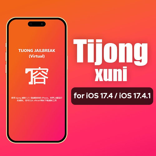 Tijong xuni iOS 17.4/ iOS 17.4.1 jailbreak