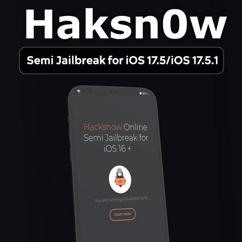 Haksn0w semi Jailbreak for iOS 17.5/iOS 17.5.1

